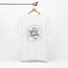 Load image into Gallery viewer, Inspirational Unisex Short Sleeve Tee - "You Are" Quotes