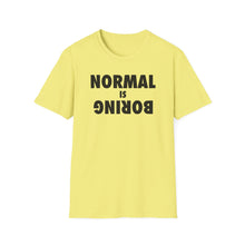 Load image into Gallery viewer, Normal is Boring