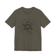 Load image into Gallery viewer, Inspirational Unisex Short Sleeve Tee - "You Are" Quotes