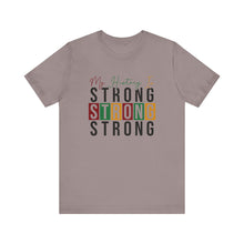 Load image into Gallery viewer, My History Is Strong Unisex Jersey Tee