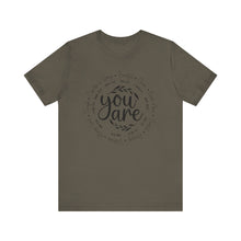 Load image into Gallery viewer, Inspirational Unisex Short Sleeve Tee - "You Are" Quotes