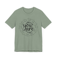 Load image into Gallery viewer, Inspirational Unisex Short Sleeve Tee - "You Are" Quotes