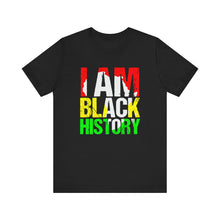 Load image into Gallery viewer, I AM BLACK HISTORY Unisex Jersey Tee - Celebrate Culture and Heritage