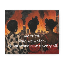 Load image into Gallery viewer, "We Tried, Now We Watch" Inspirational Canvas Art