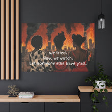 Load image into Gallery viewer, "We Tried, Now We Watch" Inspirational Canvas Art