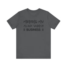 Load image into Gallery viewer, Minding My Black Owned Business Tee - Unisex Jersey Short Sleeve T-Shirt