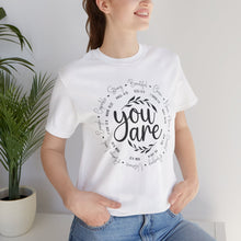 Load image into Gallery viewer, Inspirational Unisex Short Sleeve Tee - "You Are" Quotes