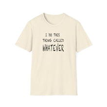 Load image into Gallery viewer, Whatever