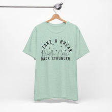 Load image into Gallery viewer, Take a Break Inspirational Tee - Unisex Relaxation Shirt
