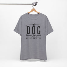Load image into Gallery viewer, Dog Mom Short Sleeve Tee - All Day Every Day