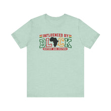 Load image into Gallery viewer, Influenced by Black History and Culture Unisex Tee