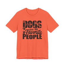 Load image into Gallery viewer, Dogs Are My Favorite People Tee - Unisex Jersey Short Sleeve T-Shirt for Dog Lovers