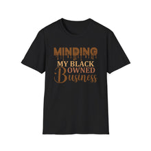 Load image into Gallery viewer, Minding My Black Owned Business T-Shirt - Unisex Softstyle Tee for Entrepreneurs