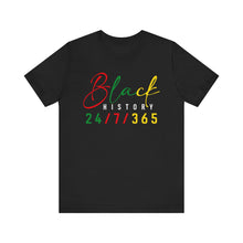 Load image into Gallery viewer, Unisex Black History 24/7/365 Tee