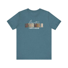 Load image into Gallery viewer, Martin Luther King Jr. 'I Have a Dream' Unisex Tee - Inspirational Short Sleeve Shirt