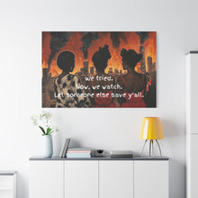 Load image into Gallery viewer, "We Tried, Now We Watch" Inspirational Canvas Art