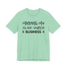 Load image into Gallery viewer, Minding My Black Owned Business Tee - Unisex Jersey Short Sleeve T-Shirt