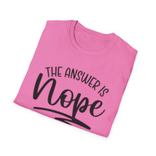 Load image into Gallery viewer, The Answer is Nope