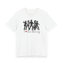 Load image into Gallery viewer, I ❤️ Live Dancing Unisex Jersey Tee – Perfect for Dance Lovers