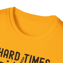 Load image into Gallery viewer, Hard Times don't Last Forever