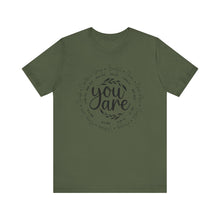 Load image into Gallery viewer, Inspirational Unisex Short Sleeve Tee - "You Are" Quotes