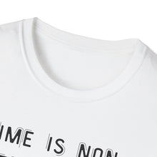 Load image into Gallery viewer, Time is non-refundable