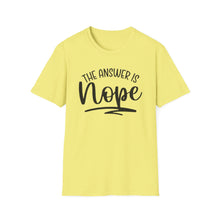 Load image into Gallery viewer, The Answer is Nope