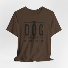 Load image into Gallery viewer, Dog Mom Short Sleeve Tee - All Day Every Day