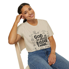Load image into Gallery viewer, God is Bigger