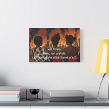 Load image into Gallery viewer, "We Tried, Now We Watch" Inspirational Canvas Art