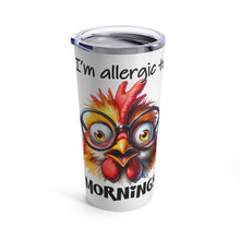 Load image into Gallery viewer, Allergic to Mornings - Tumbler 20oz