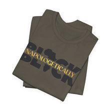 Load image into Gallery viewer, Unapologetically BLACK Unisex Jersey Tee - Bold Statement Shirt for Empowerment