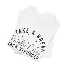 Load image into Gallery viewer, Take a Break Inspirational Tee - Unisex Relaxation Shirt