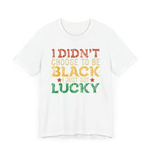 Load image into Gallery viewer, Lucky Choice Unisex Tee - Celebrate Diversity and Heritage