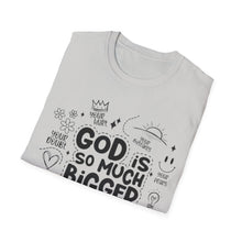 Load image into Gallery viewer, God is Bigger