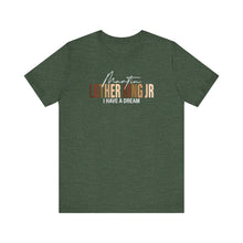 Load image into Gallery viewer, Martin Luther King Jr. 'I Have a Dream' Unisex Tee - Inspirational Short Sleeve Shirt