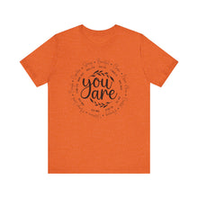 Load image into Gallery viewer, Inspirational Unisex Short Sleeve Tee - "You Are" Quotes