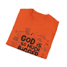 Load image into Gallery viewer, God is Bigger