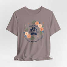 Load image into Gallery viewer, Dog Mom Social Club Tee - Life is Better with a Dog
