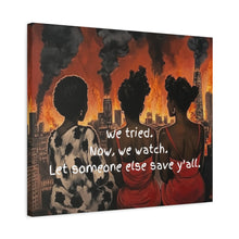 Load image into Gallery viewer, "We Tried, Now We Watch" Inspirational Canvas Art