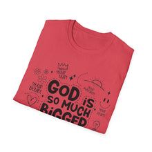 Load image into Gallery viewer, God is Bigger