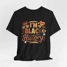 Load image into Gallery viewer, I'm Black History Unisex Jersey Tee - Celebrate Black History Month