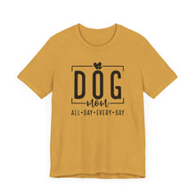 Load image into Gallery viewer, Dog Mom Short Sleeve Tee - All Day Every Day