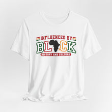 Load image into Gallery viewer, Influenced by Black History and Culture Unisex Tee