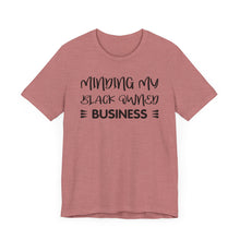 Load image into Gallery viewer, Minding My Black Owned Business Tee - Unisex Jersey Short Sleeve T-Shirt