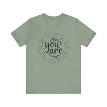Load image into Gallery viewer, Inspirational Unisex Short Sleeve Tee - "You Are" Quotes