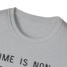 Load image into Gallery viewer, Time is non-refundable