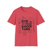 Load image into Gallery viewer, God is Bigger