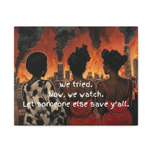 Load image into Gallery viewer, "We Tried, Now We Watch" Inspirational Canvas Art