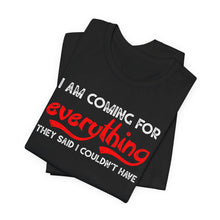 Load image into Gallery viewer, Motivational Unisex Jersey Tee - 'I Am Coming For Everything'